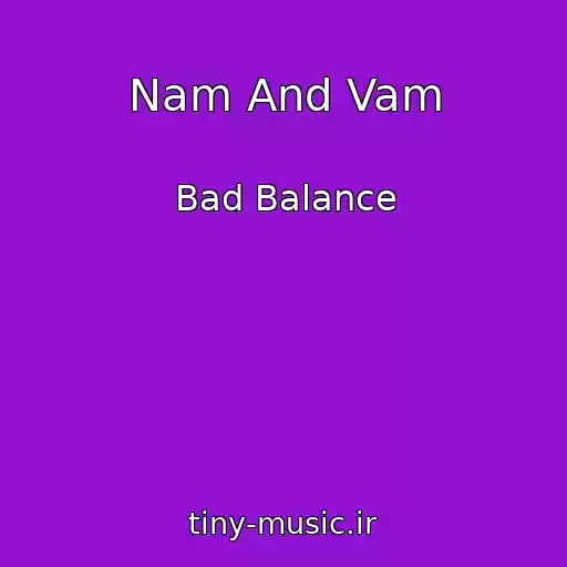 کاور آهنگ Nam And Vam از Bad Balance