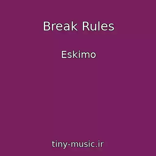 کاور آهنگ Break Rules از Eskimo