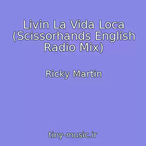 کاور آهنگ Livin La Vida Loca (Scissorhands English Radio Mix) از Ricky Martin