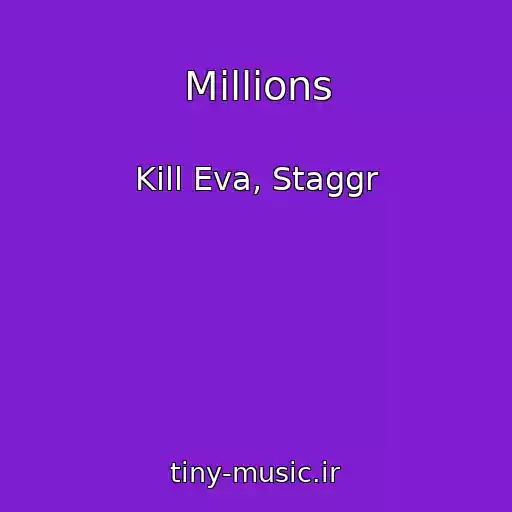 کاور آهنگ Millions از Kill Eva, Staggr