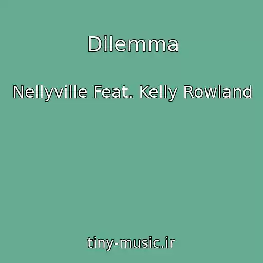 کاور آهنگ Dilemma از Nellyville Feat. Kelly Rowland