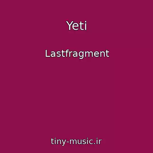 کاور آهنگ Yeti از Lastfragment