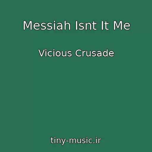 کاور آهنگ Messiah Isnt It Me از Vicious Crusade