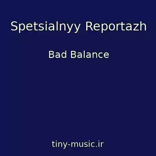 کاور آهنگ Spetsialnyy Reportazh از Bad Balance