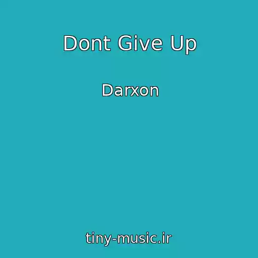 کاور آهنگ Dont Give Up از Darxon