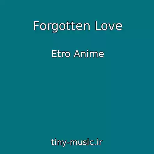 کاور آهنگ Forgotten Love از Etro Anime