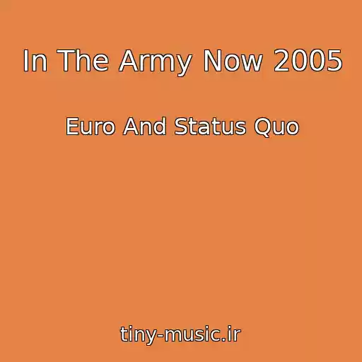 کاور آهنگ In The Army Now 2005 از Euro And Status Quo