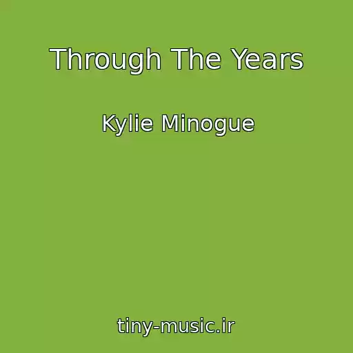 کاور آهنگ Through The Years از Kylie Minogue