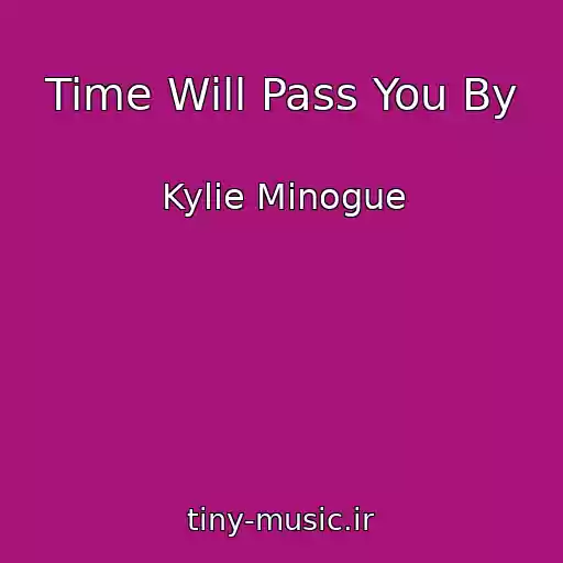 کاور آهنگ Time Will Pass You By از Kylie Minogue