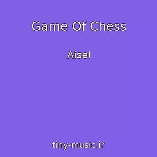 کاور آهنگ Game Of Chess از Aisel
