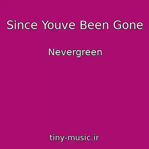 کاور آهنگ Since Youve Been Gone از Nevergreen