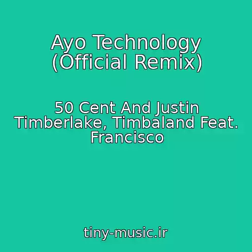 کاور آهنگ Ayo Technology (Official Remix) از 50 Cent And Justin Timberlake, Timbaland Feat. Francisco