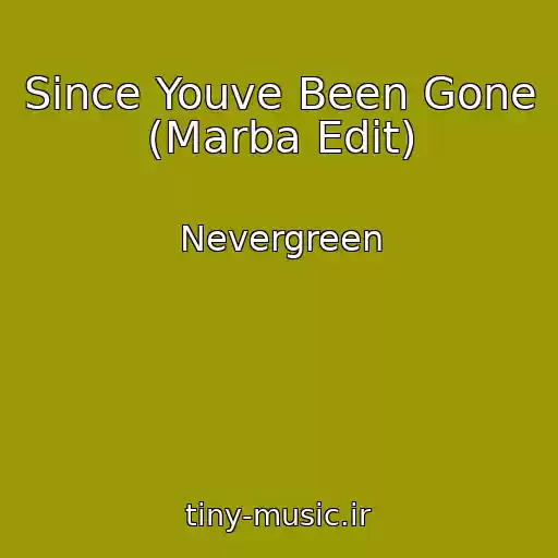 کاور آهنگ Since Youve Been Gone (Marba Edit) از Nevergreen