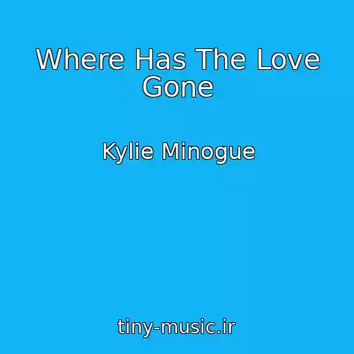 کاور آهنگ Where Has The Love Gone از Kylie Minogue