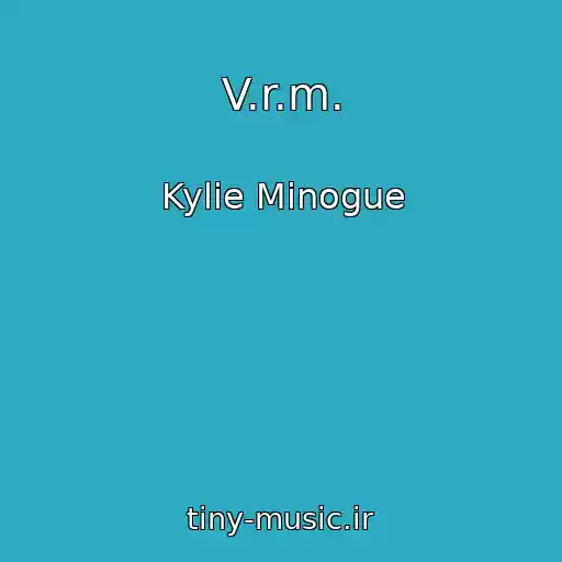 کاور آهنگ V.r.m. از Kylie Minogue