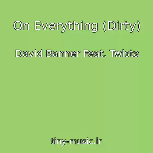 کاور آهنگ On Everything (Dirty) از David Banner Feat. Twista