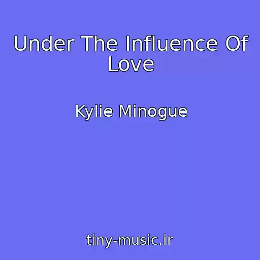 کاور آهنگ Under The Influence Of Love از Kylie Minogue