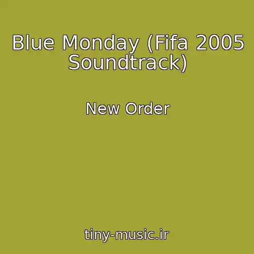 کاور آهنگ Blue Monday (Fifa 2005 Soundtrack) از New Order