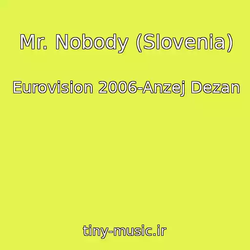 کاور آهنگ Mr. Nobody (Slovenia) از Eurovision 2006-Anzej Dezan