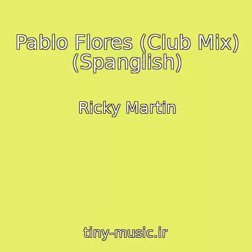 کاور آهنگ Pablo Flores (Club Mix) (Spanglish) از Ricky Martin