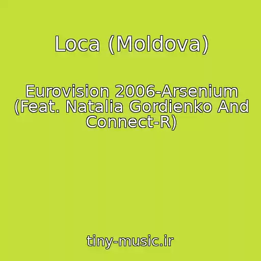 کاور آهنگ Loca (Moldova) از Eurovision 2006-Arsenium (Feat. Natalia Gordienko And Connect-R)