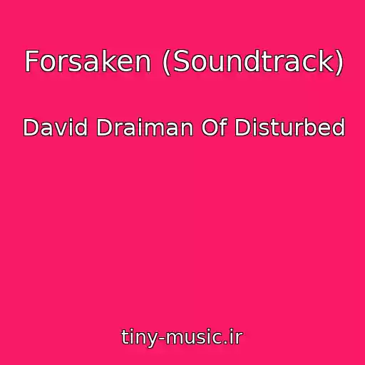 کاور آهنگ Forsaken (Soundtrack) از David Draiman Of Disturbed