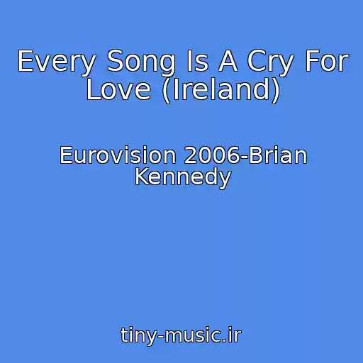 کاور آهنگ Every Song Is A Cry For Love (Ireland) از Eurovision 2006-Brian Kennedy