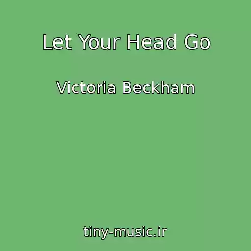 کاور آهنگ Let Your Head Go از Victoria Beckham