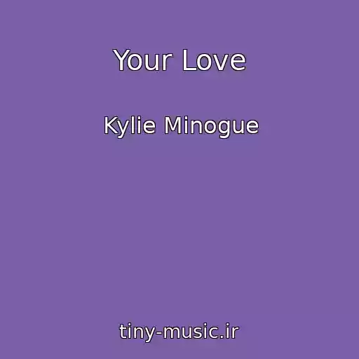 کاور آهنگ Your Love از Kylie Minogue