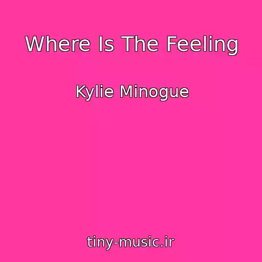 کاور آهنگ Where Is The Feeling از Kylie Minogue