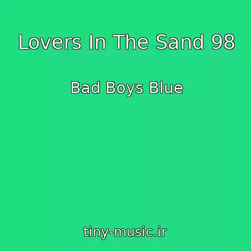 کاور آهنگ Lovers In The Sand 98 از Bad Boys Blue