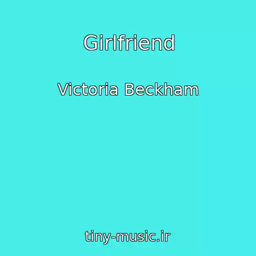 کاور آهنگ Girlfriend از Victoria Beckham