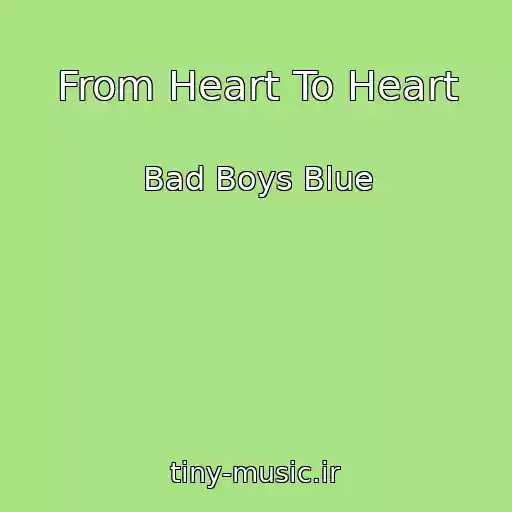 کاور آهنگ From Heart To Heart از Bad Boys Blue