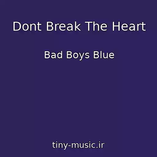 کاور آهنگ Dont Break The Heart از Bad Boys Blue