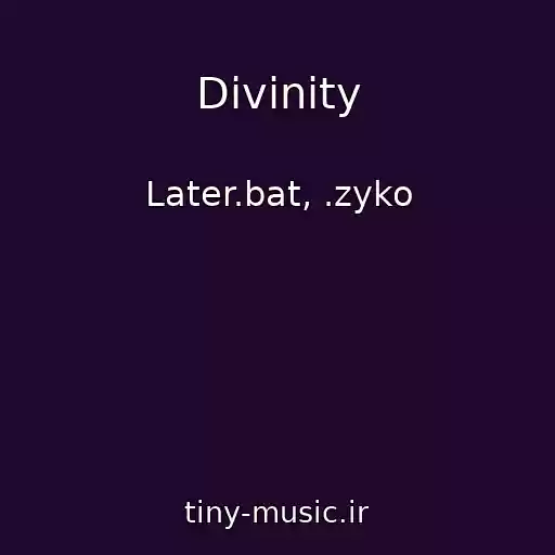 کاور آهنگ Divinity از Later.bat, .zyko