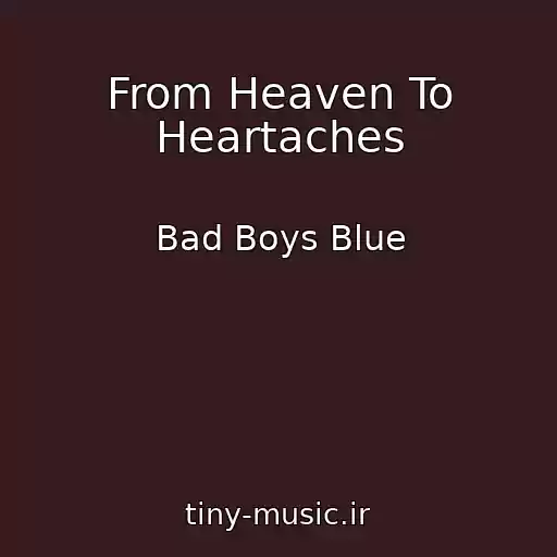 کاور آهنگ From Heaven To Heartaches از Bad Boys Blue
