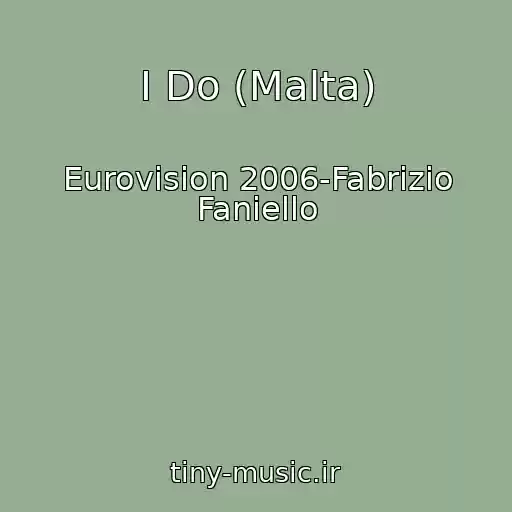 کاور آهنگ I Do (Malta) از Eurovision 2006-Fabrizio Faniello