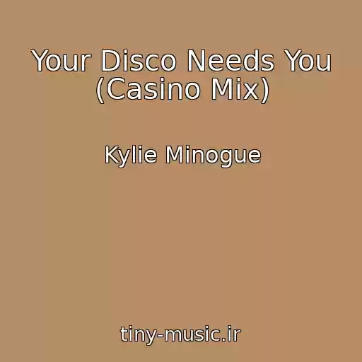 کاور آهنگ Your Disco Needs You (Casino Mix) از Kylie Minogue