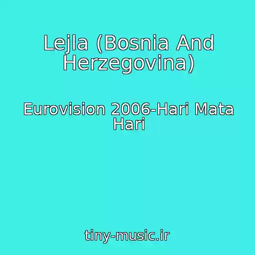 کاور آهنگ Lejla (Bosnia And Herzegovina) از Eurovision 2006-Hari Mata Hari