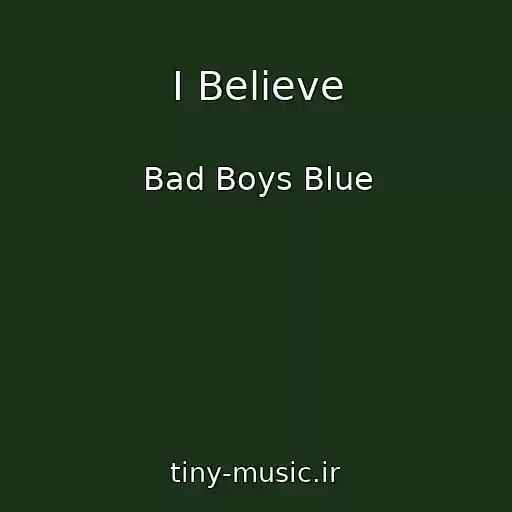 کاور آهنگ I Believe از Bad Boys Blue