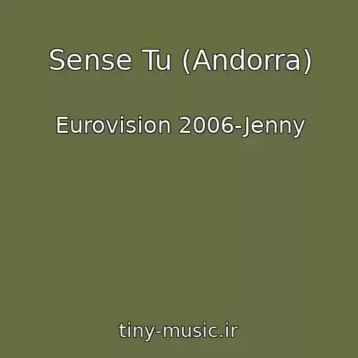 کاور آهنگ Sense Tu (Andorra) از Eurovision 2006-Jenny