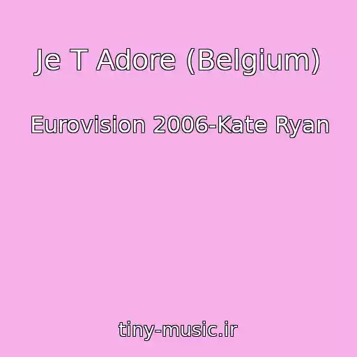 کاور آهنگ Je T Adore (Belgium) از Eurovision 2006-Kate Ryan