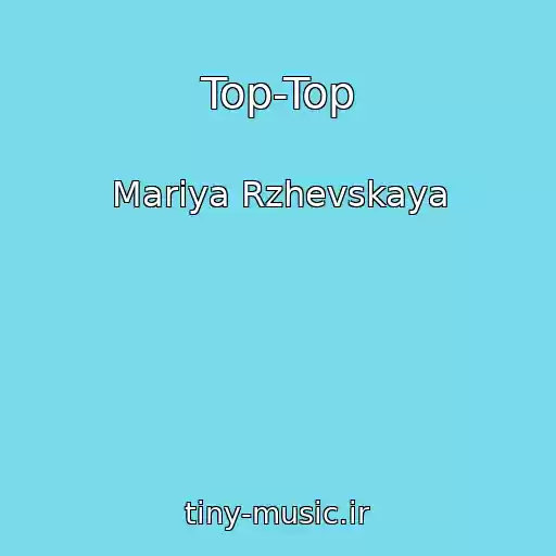 کاور آهنگ Top-Top از Mariya Rzhevskaya