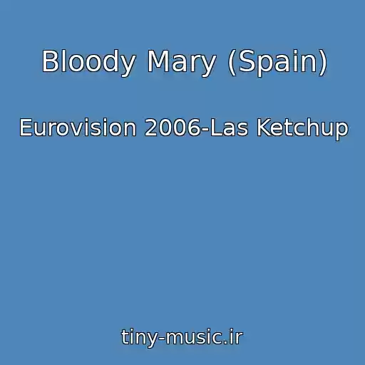 کاور آهنگ Bloody Mary (Spain) از Eurovision 2006-Las Ketchup