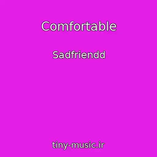 کاور آهنگ Comfortable از Sadfriendd