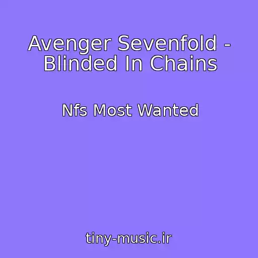 کاور آهنگ Avenger Sevenfold - Blinded In Chains از Nfs Most Wanted