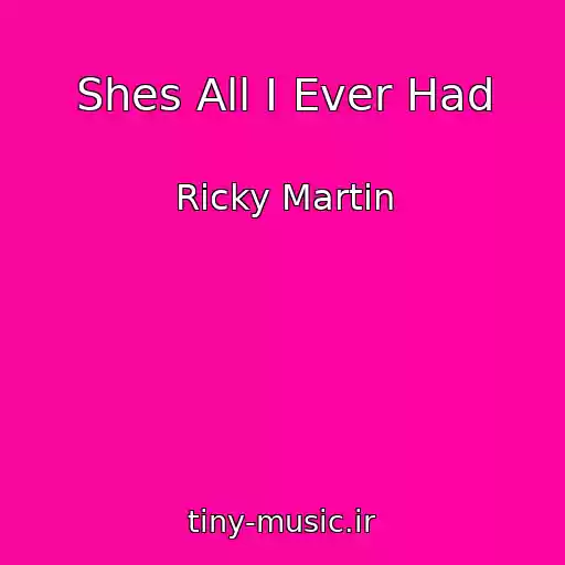 کاور آهنگ Shes All I Ever Had از Ricky Martin