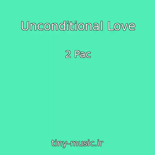 کاور آهنگ Unconditional Love از 2 Pac