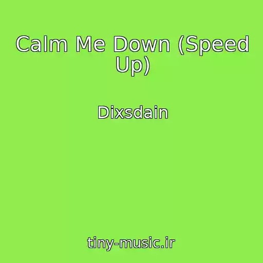 کاور آهنگ Calm Me Down (Speed Up) از Dixsdain