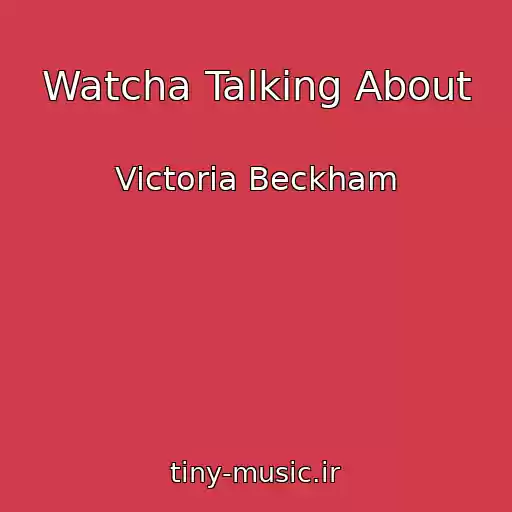کاور آهنگ Watcha Talking About از Victoria Beckham